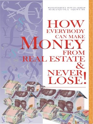 cover image of How Everybody Can Make Money from Real Estate & Never Lose